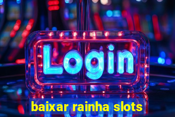 baixar rainha slots